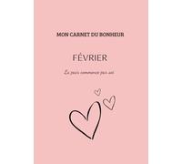 Mon carnet du bonheur- Février: La paix commence par soi.