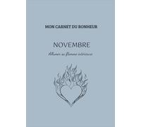 Mon carnet du bonheur- Novembre: Allumer sa flamme intérieure.
