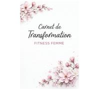 Mon carnet fitness femme - 12 semaines pour prendre soin de toi: Transforme ton corps et ton mindset en 12 semaines - Ton allié motivation au quotidien (Collection MOVE & PROGRESS)