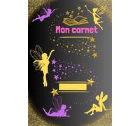 Mon carnet: Journal intime féerique pour fillettes et jeunes filles (Carnets de notes)