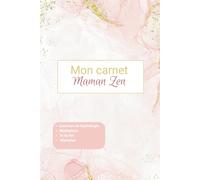 Mon Carnet Maman Zen: exercices de sophrologie - méditations- mandalas - to do list