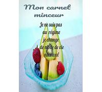 Mon carnet minceur: Journal à Compléter pour suivre votre alimentation Journal personnel qui vous aidera à perdre du poids