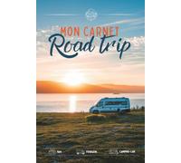 Mon carnet Road Trip: Journal de voyage à remplir : carnet de bord pour raconter son aventure, ses étapes, émotions, découvertes, souvenirs et budget
