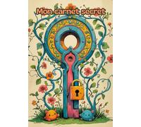 Mon carnet secret: Carnet ligné secret. 120 pages. Idéal pour noter ses mots de passe, pensées, journal intime, souvenirs, secrets et confidences, ... cadenas magique et de créatures adorables