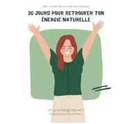 Mon carnet vitalité: 30 jours pour retrouver ton énergie naturelle (Mes Carnets de suivis - Une collection pour prendre soin de soi, un jour à la fois)