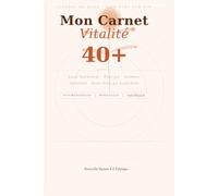 Mon Carnet Vitalité 40+: Suivi quotidien hormonal, énergie, humeur & bien-être - Journal de bord pour femmes en périménopause et ménopause