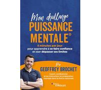 Mon challenge Puissance Mentale: 5 minutes par jour pour apprendre à se faire confiance et oser dépasser ses limites