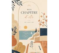 Mon chapitre d’été: Le journal de mes lectures estivales à remplir - Livres, souvenirs et défis littéraires