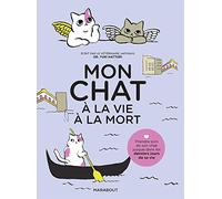 Mon chat, à la vie à la mort: Prendre soin de son chat jusque dans les derniers jours de sa vie