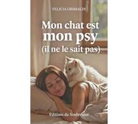 Mon chat est mon psy (il ne le sait pas): Chroniques tendres et humoristiques sur la relation entre un chat et son humain