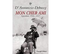 Mon cher ami. Epistolario 1910-1917. Testo francese a fronte (Biblioteca Passigli)