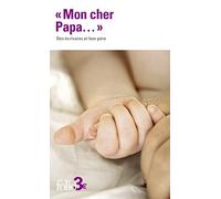 "Mon cher Papa...": Des écrivains et leur père