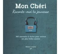 Mon chéri, Raconte-moi ta jeunesse : 365 souvenirs à écrire pour revivre tes plus belles années. Journal guidé. Cadeau anniversaire homme, fête des pères, Noël