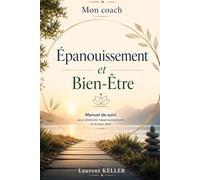 Mon coach Épanouissement Bien-Être: Manuel de suivi pour atteindre l'épanouissement et le bien-être