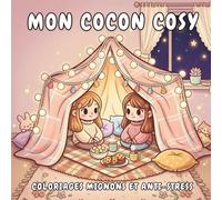 Mon cocon cosy - Livre de coloriages mignons et relaxants pour se détendre.: Livre de coloriage anti-stress pour adultes | scénarios cocooning : 40 ... café, plaids…) pour un moment hygge.