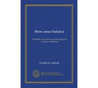 Mon coeur balance (Vol-1): (comédie en 4 actes) Leur âme (pièce en 3 actes et 4 tableaux