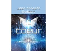 Mon coeur: Les Marcheurs de Rêves T. 1