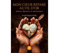 Mon coeur réparé au fil d'or: Amour, blessures et renaissances