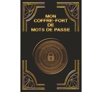 Mon Coffre-Fort de Mots de Passe: Carnet de Mots de Passe 15.24 x 0.61 x 22.86 cm |105 pages | Couverture souple mate | 5 sections : sites web (nom, ... licences de logiciels, e-mails… & notes.