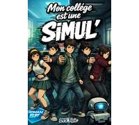 Mon collège est une SIMUL': Roman illustré pour adolescents de 10 à 14 ans - adapté DYS (dyslexie) et TDAH - aventure jeunesse sur l’estime de soi, la différence, le courage, l’amitié et la solidarité