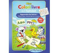 Mon Colori livre de l’Alphabet: Apprendre les lettres en majuscules, minuscules et cursives avec coloriages éducatifs - Dès 3 ans - Maternelle