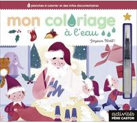 Mon coloriage a l'eau - joyeux noel: 6 planches à colorier et des infos documentaires