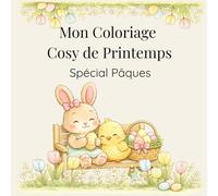Mon Coloriage Cosy de Printemps: Spécial Pâques
