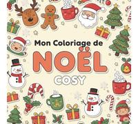 Mon Coloriage de Noël Cosy: Coloriages cocooning idéal pour se détendre et s'amuser pendant les fêtes