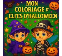 MON COLORIAGE D'ELFES D'HALLOWEEN: Livre de coloriage Halloween pour garçons : lutins courageux, citrouilles, chauves-souris & monstres - activités créatives pour enfants de 4 à 8 ans