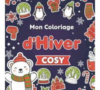 Mon coloriage d'hiver cosy: Coloriages cocooning idéal pour se détendre et s'amuser pendant l'hiver et les fêtes