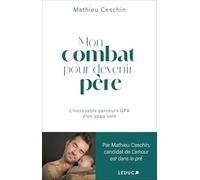 Mon combat pour devenir père: L'incroyable parcours GPA d'un papa solo