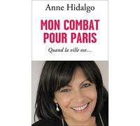 Mon combat pour Paris: Quand la ville ose