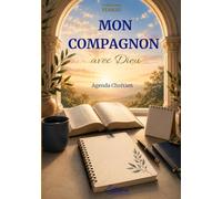 Mon Compagnon avec Dieu: Agenda chrétien pour organiser son année, nourrir sa foi et marcher avec Dieu au quotidien
