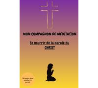 MON COMPAGNON DE MEDITATION: Se nourrir de la parole de JESUS CHRIST