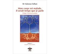 Mon corps est malade, il serait temps que je parle: Tome 2, Je parle à mes ancêtres La programmation des maladies