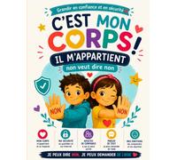 Mon corps m'appartient ! Le grand livre pour apprendre le respect du corps, les émotions, les adultes de confiance et la sécurité | Plus de 70 jeux et coloriages pour les enfants