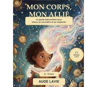 mon corps, mon allié.: Le petit guide secret pour se comprendre et s'aimer.