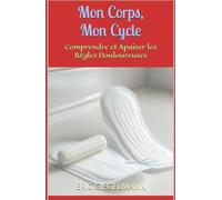 Mon Corps, Mon Cycle: Comprendre et Apaiser les Règles Douloureuses