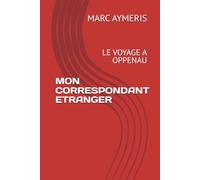 MON CORRESPONDANT ETRANGER: LE VOYAGE A OPPENAU