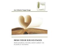 Mon cœur sur les pages: Mon Journal intime, mon Carnet de plaisir et de peine