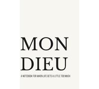 Mon Dieu: Lined Notebook for Women | Funny Notebook for When Life Gets a Little Too Much | 110 Pages | 6x9 (La Collection)