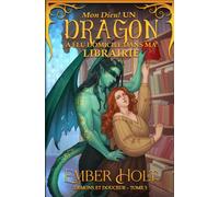 Mon Dieu ! Un dragon a élu domicile dans ma librairie (Démons et douceur)