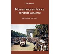 Mon enfance en France pendant la guerre: Une chronique 1933 - 1945