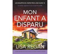Mon enfant a disparu: Un thriller captivant à vous couper le souffle: 18 (Les enquêtes de l'inspectrice Josie Quinn)