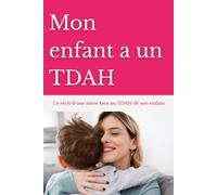 Mon enfant a un TDAH: Le récit bouleversant d'une mère face au TDAH de son enfant
