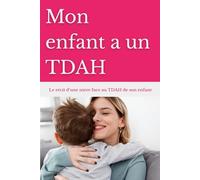 Mon enfant a un TDAH: Le récit bouleversant d'une mère face au TDAH de son enfant