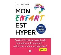 Mon enfant est hyper: Anxiété, émotivité, troubles de l'attention et du sommeil... aidez votre enfant au quotidien !