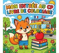 Mon Entrée au CP Livre de Coloriage: 50 Dessins Amusants pour Fêter le Retour à l'École (Mon Entrée à l'École)