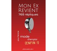 Mon Ex Revient. : 765 Répliques Intelligentes. Mode D'emploi Pour Femme (Enfin !): Rupture amoureuse : Formules à répondre + Profils D’ex Décryptés - ... Les Manipulations Et Les Regrets. Invincible
