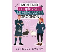 Mon faux couple avec le Highlander grognon: une comédie romantique en Écosse (Chaos dans les Highlands)